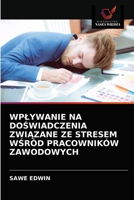 WPŁYWANIE NA DOŚWIADCZENIA ZWIĄZANE ZE STRESEM WŚRÓD PRACOWNIKÓW ZAWODOWYCH 6202929723 Book Cover