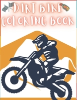 Dirt Bike Coloring Book: 50 Creative And Unique Drawings With Quotes On Every Other Page To Color In – Dirt Bike Coloring Book For Kids And Adults | ... Coloring Books) Dirt Bike Coloring Page B08Y5KRXVD Book Cover