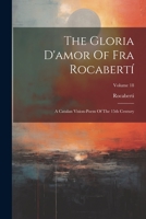The Gloria D'amor Of Fra Rocabertí: A Catalan Vision-poem Of The 15th Century; Volume 18 1021872571 Book Cover