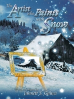 The Artist Who Paints With Snow: The Perfect Snow Lover's Journal for Reflections 1489730303 Book Cover