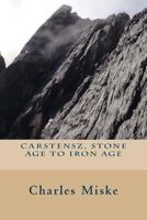 Carstensz, Stone Age to Iron Age 1493697854 Book Cover