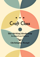 Craft Class: The Writing Workshop in American Culture 1421443562 Book Cover