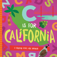 C is for California: A Golden State ABC Primer 1944822704 Book Cover