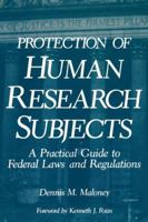 Protection of Human Research Subjects: A Practical Guide to Federal Laws and Regulations 146129679X Book Cover