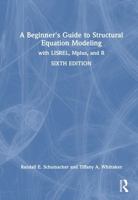 A Beginner's Guide to Structural Equation Modeling: with LISREL, Mplus, and R 1041073798 Book Cover