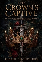 The Crown’s Captive: An Enemies to Lovers Royal Court Romance Inspired by True Events B0HFK4ZMQ7 Book Cover