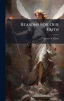 Reasons for our faith 1245402447 Book Cover
