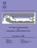 ITC Field Test Memorandum for Independence National Historical Park: December 21, 2000 1494909936 Book Cover