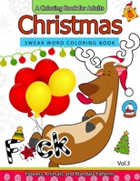 Christmas Swear Word coloring Book Vol.3: A Coloring book for adults Flowers, Animals and Mandala pattern 1539889033 Book Cover