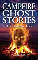 Campfire Ghost Stories - The Haunting Tales 1551058707 Book Cover