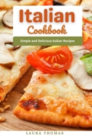 Italian Cookbook: Simple and delicious italian recipes B096LS2774 Book Cover