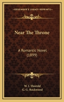Near The Throne: A Romantic Novel 1166990850 Book Cover