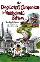 Dog Lover's Companion to Washington D.C. & Baltimore: The Inside Scoop on Where to Take Your Dog (Dog Lover's Companion to Washington, D.C., & Baltimore) 1566914728 Book Cover