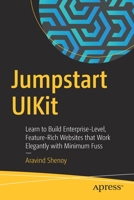 Jumpstart UIKit : Learn to Build Enterprise-Level, Feature-Rich Websites That Work Elegantly with Minimum Fuss 1484260287 Book Cover