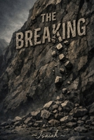 The B R E A K I N G. B0GNH81DQP Book Cover