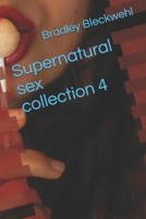 Supernatural sex collection 4 B096LYMLJV Book Cover