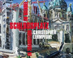Christopher Lehmpful : Schlossplatz Im Wandel - in Transition 379137821X Book Cover