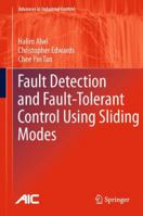 Fault Detection and Fault-Tolerant Control Using Sliding Modes 1447126645 Book Cover