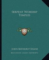 Serpent Worship Temples 1425324932 Book Cover