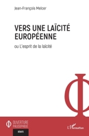 Vers une laïcité européenne: ou L’esprit de la laïcité (Ouverture Philosophique) (French Edition) 2336455048 Book Cover