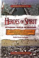 Heroes Of Spirit: 100 Rabbinic Tales Of The Holocaust:  Stories Of Torah Leaders Who Survived And Inspired During The Terrible Years Of World War Ii And The Reign Of Communism 1600911005 Book Cover