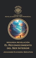 El Reconocimiento del Ser Interior: El Camino hacia la Paz y La Iluminación Espiritual (EL RECONOCIMIENTO DEL SER: Una guía para la Autorrealización y la Integración de la Conciencia.) B0G43HFK7T Book Cover