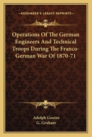 Operations Of The German Engineers And Technical Troops During The Franco-German War Of 1870-71 1163093769 Book Cover