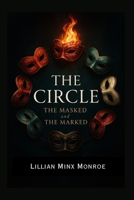 The Circle: The Masked and The Marked (The Circle Series) B0FCG7ZRV6 Book Cover