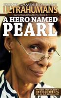 A Hero Named Pearl : An Ultrahumans Novel 1625380739 Book Cover