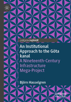 An Institutional Approach to the Göta kanal: A Nineteenth-Century Infrastructure Mega-Project 3031444183 Book Cover
