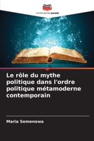 Le r�le du mythe politique dans l'ordre politique m�tamoderne contemporain 6204155822 Book Cover