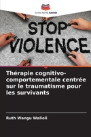 Thérapie cognitivo-comportementale centrée sur le traumatisme pour les survivants (French Edition) 6207637216 Book Cover