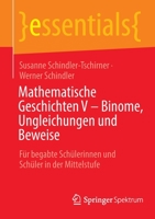 Mathematische Geschichten V – Binome, Ungleichungen und Beweise: Für begabte Schülerinnen und Schüler in der Mittelstufe (essentials) 3662654040 Book Cover