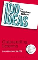 100 Ideas for Secondary Teachers: Outstanding Lessons 147290530X Book Cover