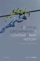 Political Catchphrases and Contemporary History: A Critique of New Normals 019286369X Book Cover