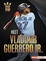 Meet Vladimir Guerrero Jr.: Toronto Blue Jays Superstar (Sports VIPs 1728463386 Book Cover