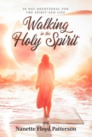 Walking in the Holy Spirit: 30 Day Devotional for the Spirit-Led Life 163972107X Book Cover