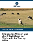 Endogenes Wissen und die Entwicklung der Viehzucht im Tuareg-Milieu 6205879824 Book Cover