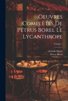 Oeuvres Completes de Petrus Borel Le Lycanthrope Volume 1 1273471709 Book Cover