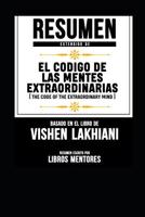 Resumen Extendido De El Codigo De Las Mentes Extraordinarias (The Code Of The Extraordinary Mind) - Basado En El Libro De Vishen Lakhiani 1797894145 Book Cover