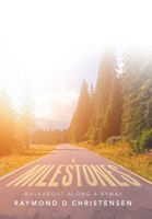 Milestones: Walkabout Along a Byway 148975170X Book Cover