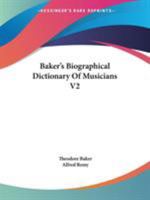 Baker's Biographical Dictionary Of Musicians V2 1432685783 Book Cover