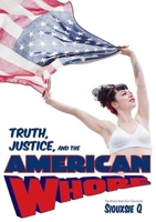 Truth, Justice, and the American Whore 0990557154 Book Cover