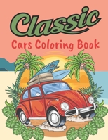 Classic Cars Coloring Book: Classic Cars Relaxation Coloring Pages B08N3F34QB Book Cover