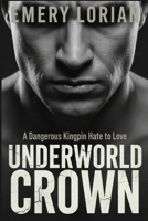 Underworld Crown: A Dangerous Kingpin Hate to Love B0G3PDJRDT Book Cover