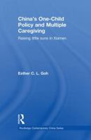 China's One-Child Policy and Multiple Caregiving: Raising Little Suns in Xiamen 0415855578 Book Cover