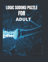 LOGIC SUDOKU PUZZLE FOR ADULT: Mother day Unlimited Brain Health Memory Exercises Sudoku Puzzle Book Gift For Mom B091CPB8XX Book Cover