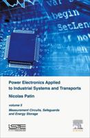 Power Electronics Applied to Industrial Systems and Transports Volume 5: Measurement Circuits, Safeguards and Energy Storage 1785480332 Book Cover