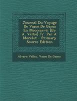 Journal Du Voyage De Vasco De Gama En Mccccxcvii [By A. Velho] Tr. Par A. Morelet 1146304315 Book Cover
