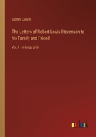 The Letters of Robert Louis Stevenson to his Family and Friend: Vol. I - in large print 3368301160 Book Cover